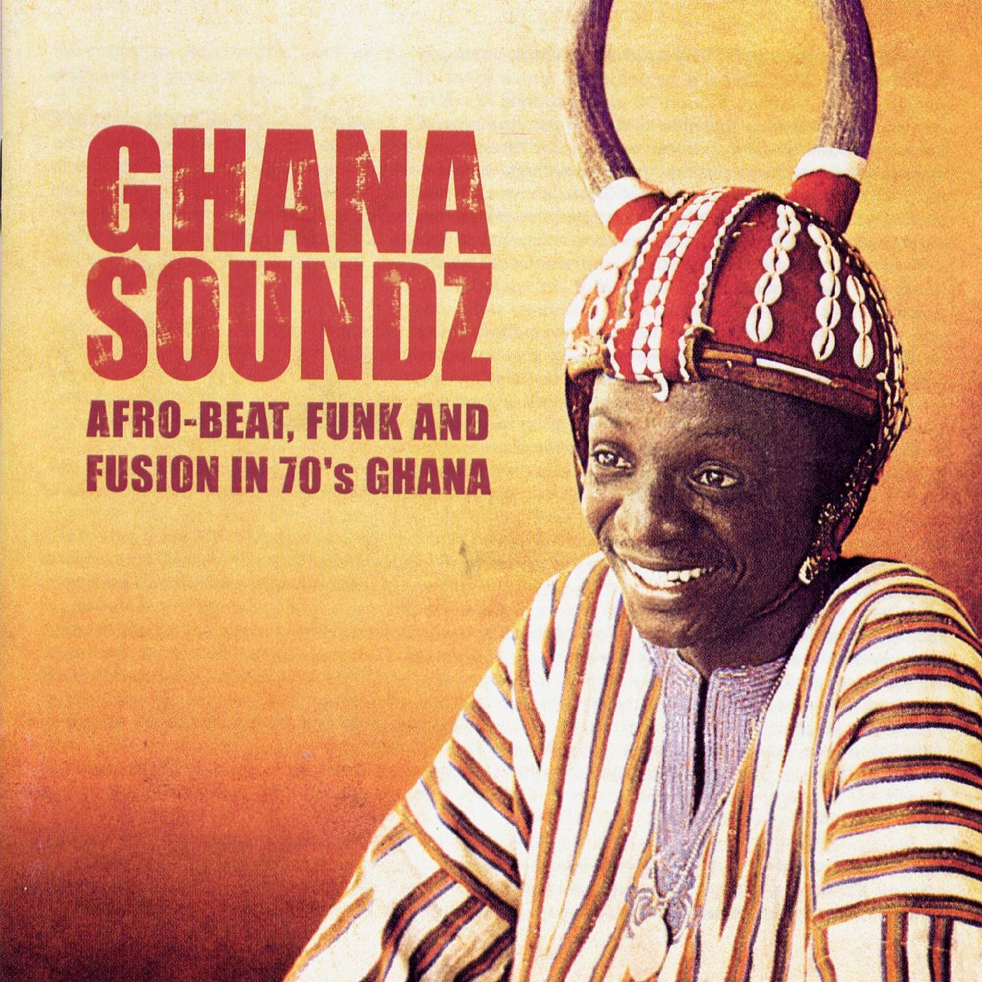 Ghana Soundz: Afro-Beat, Funk and Fusion in 70s Ghana [World Music]