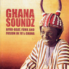 Ghana Soundz: Afro-Beat, Funk and Fusion in 70s Ghana [World Music]