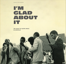 I'M Glad About It: The Legacy Of Gospel Music In Louisville [Vinyl]