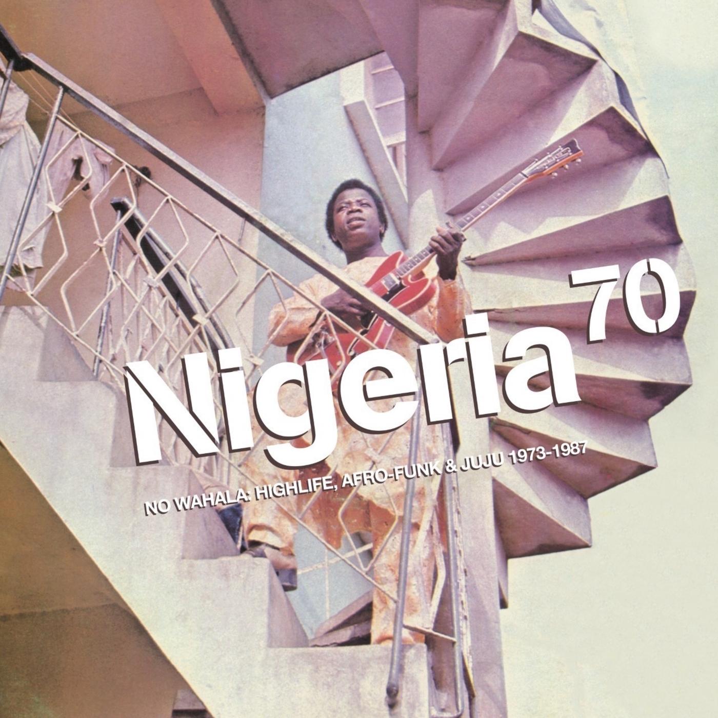 NIGERIA 70: NO WAHALA: HIGHLIFE, AFRO-FUNK & JUJU 1973-1987 [CD]
