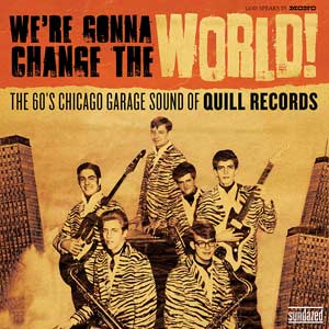 Various Artists - We're Gonna Change The World: The 60's Chicago Garage Sound of Quill Records [Vinyl]