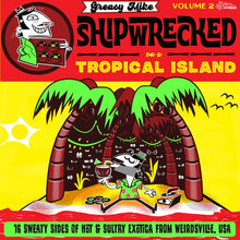 Greasy Mike Volume 2: Shipwrecked On A Tropical Island [Vinyl]