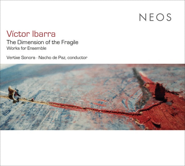 VICTOR IBARRA - The Dimension of the Fragile Works for Ensemble [CD]