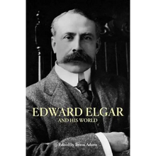 Edward Elgar and His World