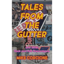Tales from the Gutter: and other rock and roll shenanigans