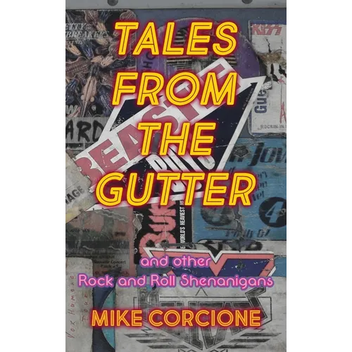Tales from the Gutter: and other rock and roll shenanigans