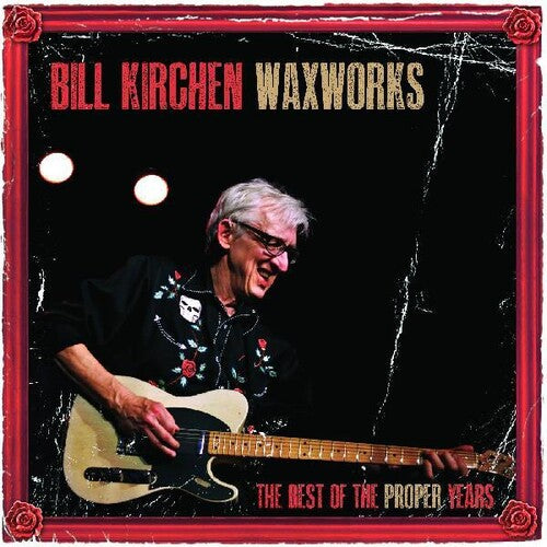 Bill Kirchen - WAXWORKS: LO MEJOR DE LOS AÑOS PROPIOS LP de vinilo [Vinilo]