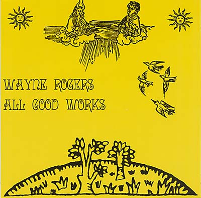 WAYNE ROGERS - All Good Works [CD]