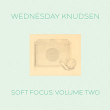 WEDNESDAY KNUDSEN - Soft Focus Volume Two [Vinyl]