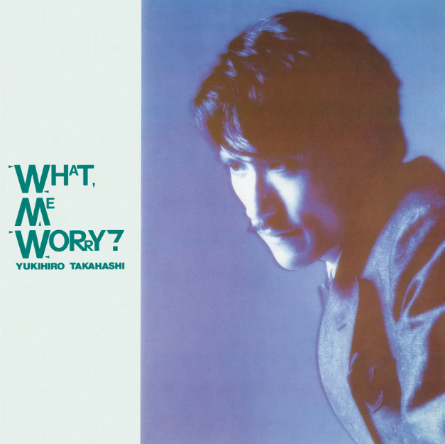 Yukuhiro Takahaski What, Me Worry? [Vinyl]