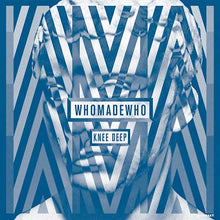 WHOMADEWHO - Knee Deep [Vinyl]