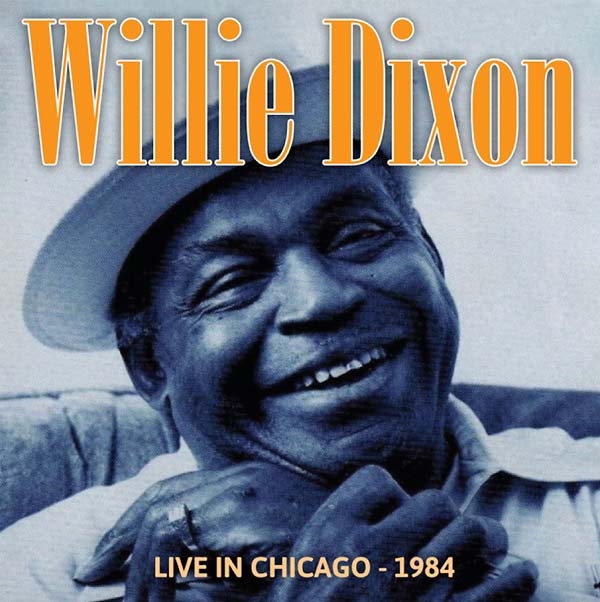 Willie Dixon - Live in Chicago - 1984 [CD]