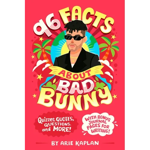 96 Facts about Bad Bunny: Quizzes, Quotes, Questions, and More! with Bonus Journal Pages for Writing! - Paperback