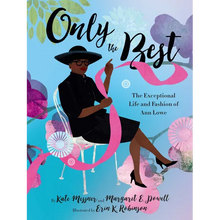Only the Best: The Exceptional Life and Fashion of Ann Lowe