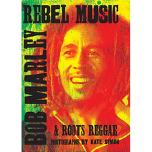 Rebel Music: Bob Marley & Roots Reggae