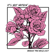 WORKIN' MAN NOISE UNIT - It's Not Nothin' [Vinyl]