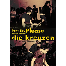Don't Say Please -- The Oral History of Die Kreuzen