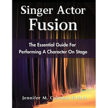 Singer Actor Fusion: The Essential Guide For Performing A Character On Stage