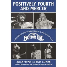 Positively Fourth and Mercer: The Inside Story of New York's Iconic Music Club, the Bottom Line