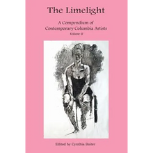 The Limelight A Compendium of Contemporary Columbia Artists Volume II