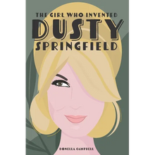 The Girl Who Invented Dusty Springfield: The Story of Mary O'Brien