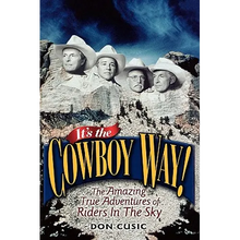 It's the Cowboy Way!: The Amazing True Adventures of Riders in the Sky