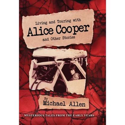 Living and Touring with Alice Cooper and Other Stories - Hardcover