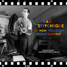 XAO SEFFCHEQUE - Ja - Nein - Vielleicht Kommt Sehr Gut: A Selection Of Electronic Beats 1980-82 [Vinyl]