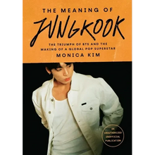 The Meaning of Jungkook: The Triumph of Bts and the Making of a Global Pop Superstar - Hardcover