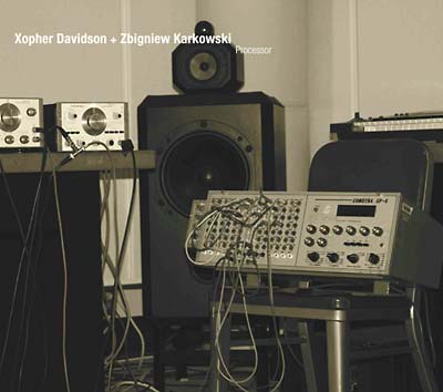 XOPHER DAVIDSON + ZBIGNIEW KARKOWSKI - Processor [CD]