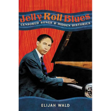 Jelly Roll Blues: Censored Songs and Hidden Histories