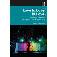 Love Is Love Is Love: Broadway Musicals and LGBTQ Politics, 2010-2020
