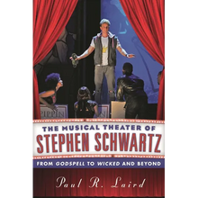 Musical Theater of Stephen Schwartz: From Godspell to Wicked and Beyond