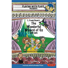 L. Frank Baum's The Wonderful Wizard of Oz for Kids: 3 Short Melodramatic Plays for 3 Group Sizes