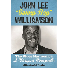 John Lee Sonny Boy Williamson: The Blues Harmonica of Chicago's Bronzeville