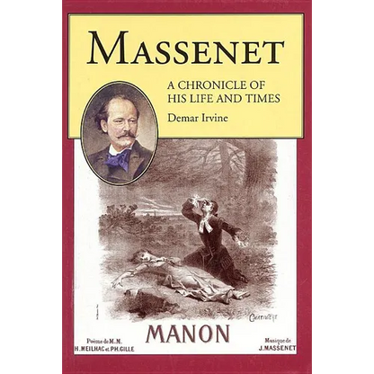 Massenet: A Chronicle of His Life and Times
