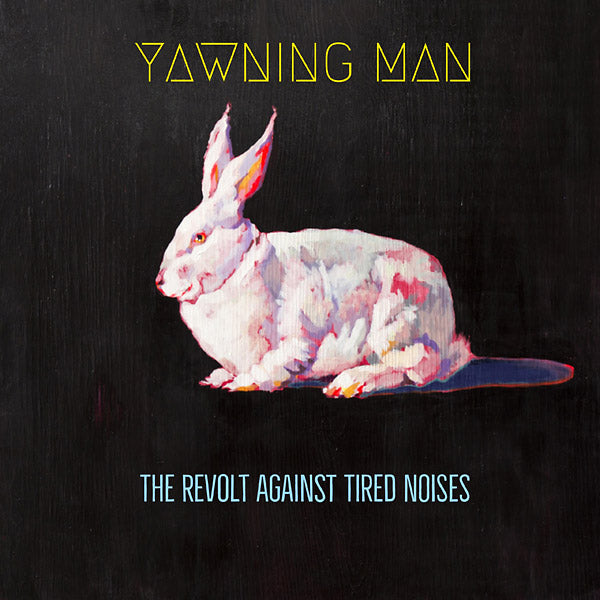 YAWNING MAN - The Revolt Against Tired Noises [Vinyl]