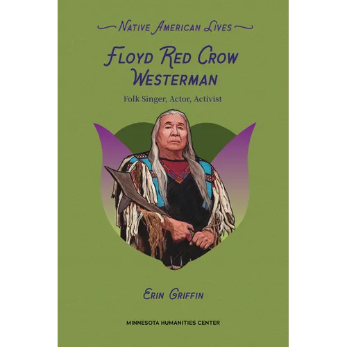 Floyd Red Crow Westerman: Folk Singer, Actor, Activist