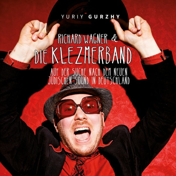 YURIY GURZHY - Richard Wagner & Die Klezmerband: Auf Der Suche Nach Dem Neuen Judischen Sound In Deutschland [CD]