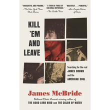 Kill 'Em and Leave: Searching for James Brown and the American Soul