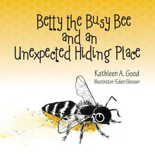 Betty the Busy Bee and an Unexpected Hiding Place