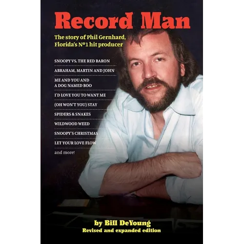 Record Man: The Story of Phil Gernhard, Florida's No 1 Hit Producer