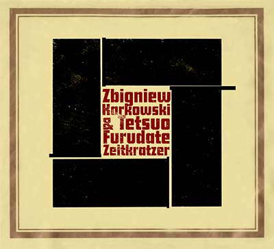 ZBIGNIEW KARKOWSKI & TETSUO FURUDATE - World As Will III [CD]