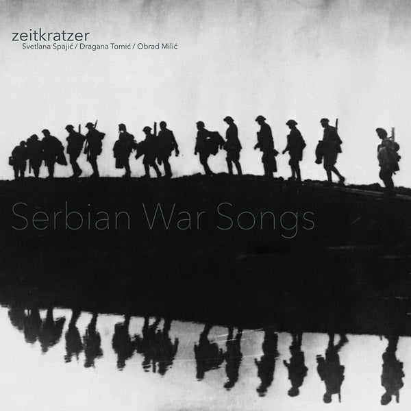 ZEITKRATZER/SVETLANA SPAJIC/DRAGANA TOMIC/OBRAD MI - Serbian War Songs [Vinyl]
