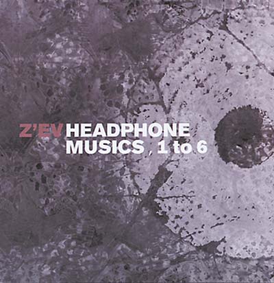 Z'ev - Headphone Musics, 1 To 6 [CD]