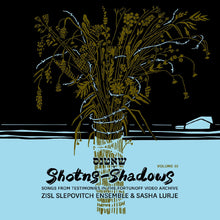 Zisl Slepovitch Ensemble & Sasha Lurje - Shotns - Shadows: Songs From Testimonies in the Fortunoff Video Archive, Vol 3 [Vinyl]