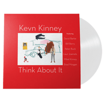 Kevn Kinney Think About It (180 Gram White Vinyl / 100% Recyclable GVR Sound Injection Mold Pressing) Vinyl - Paladin Vinyl